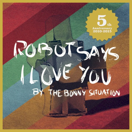 Robot Says I Love You (5th Anniversary)