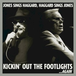 Kickin’ Out the Footlights… Again: Jones Sings Haggard, Haggard Sings Jones