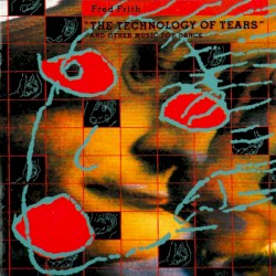 "The Technology of Tears" and Other Music for Dance