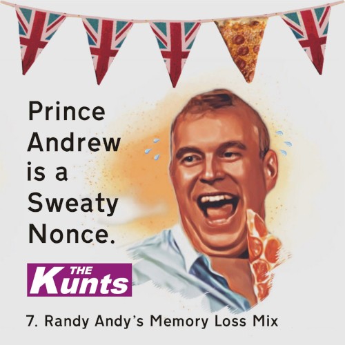 Prince Andrew Is a Sweaty Nonce (Randy Andy's Memory Loss Mix)