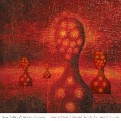 Unseen Music Unheard Words: Expanded Edition