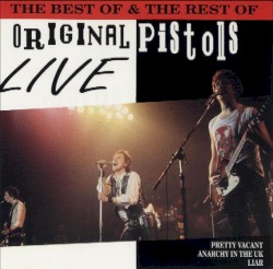 The Best of & the Rest of Original Pistols Live
