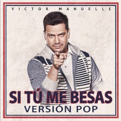 Si tú me besas (versión pop)