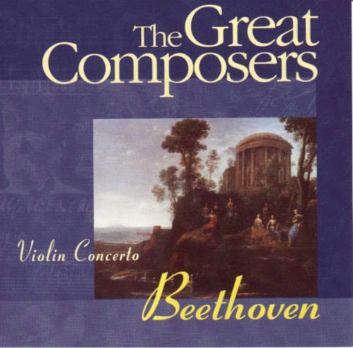 The Great Composers: Beethoven: Violin Concerto in D major, Op. 61