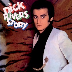 Dick Rivers Story