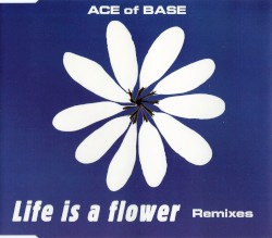 Life is a Flower (Remixes)