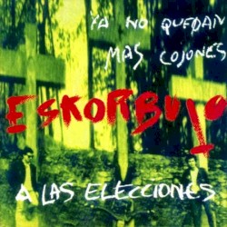 Ya no kedan más kojones, Eskorbuto a las elecciones
