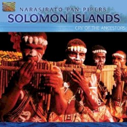 Solomon Islands: Cry Of The Ancestors