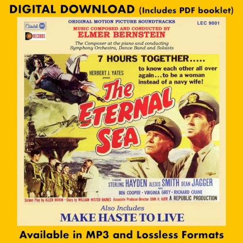 THE ETERNAL SEA / MAKE HASTE TO LIVE - Original Soundtracks by Elmer Bernstein