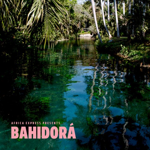Africa Express Presents… Bahidorá (Bonus Edition)