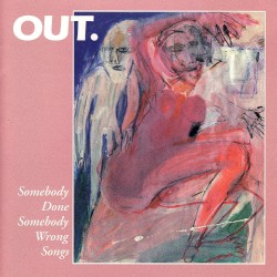 Somebody Done Somebody Wrong Songs (30th Anniversary Edition)