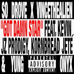 Got Damn Star ft. Kevin Jz Prodigy, Kornbread Jeté & Yung Onyx