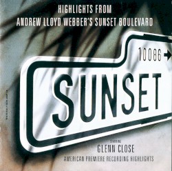 Highlights from Andrew Lloyd Webber’s Sunset Boulevard: American Premiere Recording Highlights