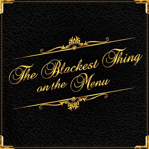 The Blackest Thing On The Menu - Kickstarter Backers