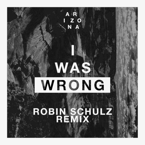 I Was Wrong (Robin Schulz remix)