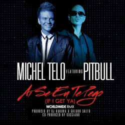 Ai Se Eu Te Pego (If I Get Ya) (Worldwide remix)