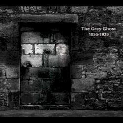 The Grey Ghost 1856-1939 (Original Recording)