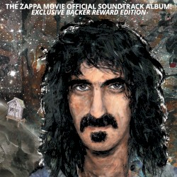 The Zappa Movie Official Soundtrack Album! (exclusive backer reward edition)