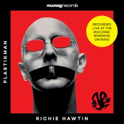 Mixmag Records presents Richie Hawtin: Mixmag Live!