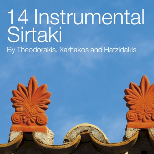 14 Instrumental Sirtaki by Theodorakis, Xarhakos and Hatzidakis