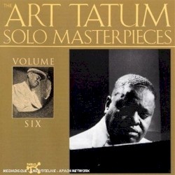The Art Tatum Solo Masterpieces, Vol. 6