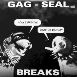 Gag-Seal Breaks