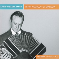 La Historia del Tango, Vol. 1 - La Guardía Víeja