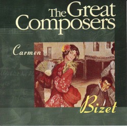 The Great Composers: Bizet: Carmen (Highlights)