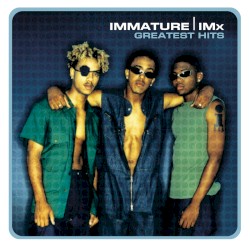 Greatest Hits: Immature