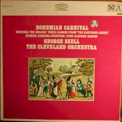 Bohemian Carnival: Smetana: The Moldau / Three Dances from "The Bartered Bride" / Dvořák: Carnival Overture / Four Slavonic Dances
