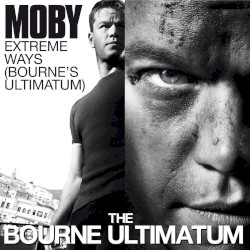 Extreme Ways (Bourne's Ultimatum)