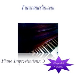Piano Improvisations: 5 (Expanded Version)