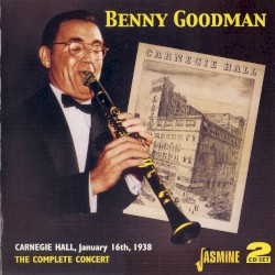 Carnegie Hall, January 16th, 1938: The Complete Concert