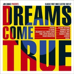 Dreams Come True: Classic First Wave Electro 1982-1987