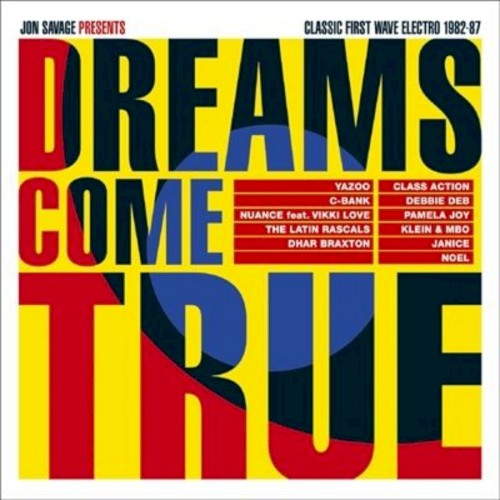 Dreams Come True: Classic First Wave Electro 1982-1987