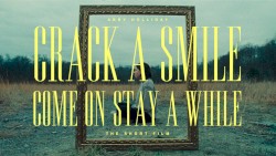 CRACK A SMILE COME ON STAY A WHILE: The Short Film