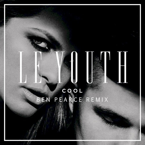C O O L (Ben Pearce remix)