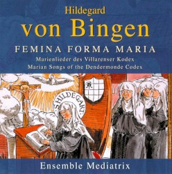 Feminea forma Maria: Marienlieder des Villarenser Codex