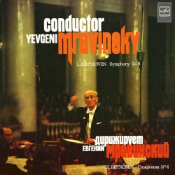 Conductor: Yevgeni Mravinsky: Symphony no. 4 in B-flat major, op. 60