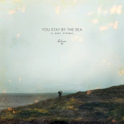 You Stay by the Sea (deluxe)