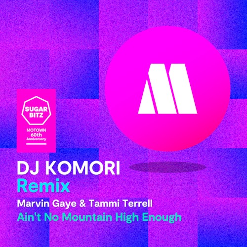 Ain’t No Mountain High Enough (DJ Komori remix)