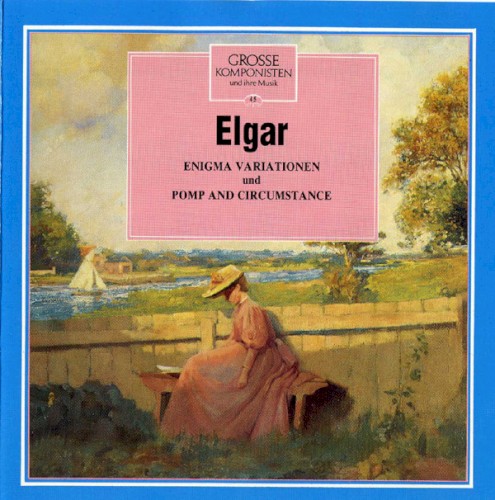 Grosse Komponisten und ihre Musik 45: Elgar - Enigma Variationen / Pomp and Circumstance