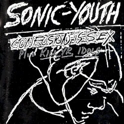 Confusion Is Sex / Kill Yr. Idols