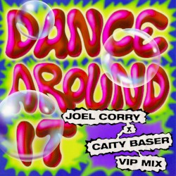 Dance Around It (Joel Corry VIP mix)