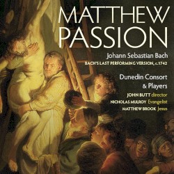 Matthew Passion (c. 1742) (Dunedin Consort)