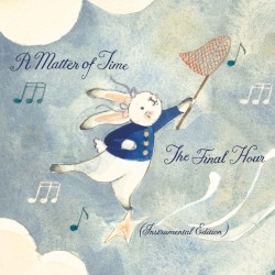 A Matter of Time: The Final Hour (Instrumental Edition)