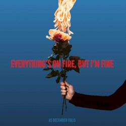 Everything's On Fire But I'm Fine (Extended Edition)