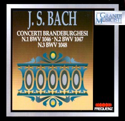 Concerti Brandeburghesi N. 1, BWV 1046 / N. 2, BWV 1047 / N. 3, BWV 1048