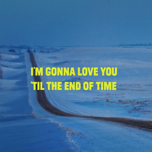 I’m Gonna Love You ’til the End of Time