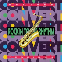Rockin To The Rhythm (Remixed Versions)
